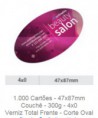 1.000 Cartões - 47x87mm Couchê - 300g - 4x0 Verniz Total Frente - Corte Oval
